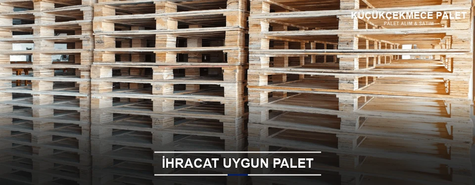 Küçükçekmece İhracat Ambalaj Paleti