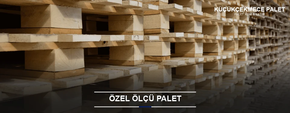 Küçükçekmece Projeye Özel Palet