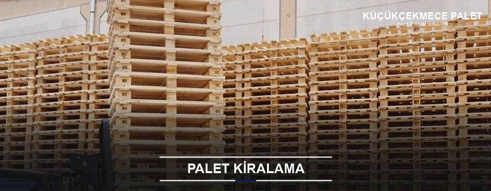 Küçükçekmece Aylık Palet Kiralama