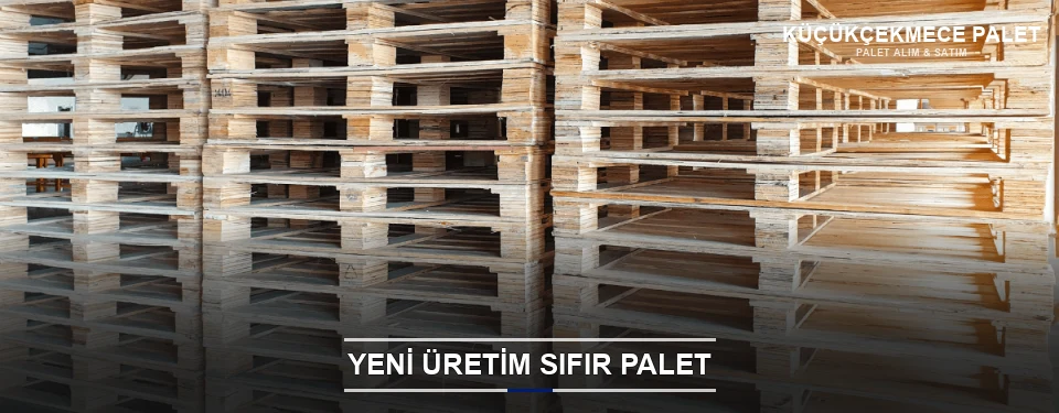 Küçükçekmece Uygun Fiyatlı Sıfır Palet
